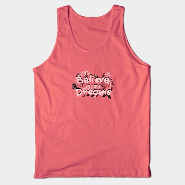 BELIEVE IN YOUR DREAMS Tank Top by MAYRAREINART